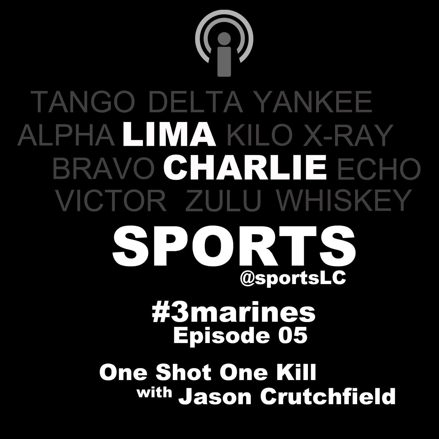 Image Lima Charlie Sports Ep. 5 with Jason Crutchfield one shot one kill